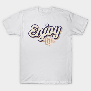 Enjoy Life, Positive message, Good vibes, motivational, cheerful, Happy T-Shirt